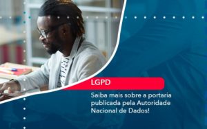 Saiba Mais Sobre A Portaria Publicada Pela Autoridade Nacional De Dados 1 - FIDUCIA Contabilidade | Assessoria e Consultoria no Rio de Janeiro