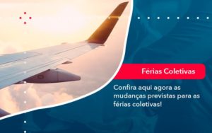 Confira Aqui Agora As Mudancas Previstas Para As Ferias Coletivas 1 - FIDUCIA Contabilidade | Assessoria e Consultoria no Rio de Janeiro