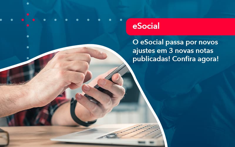 O E Social Passa Por Novos Ajustes Em 3 Novas Notas Publicadas Confira Agora (1) - FIDUCIA Contabilidade | Assessoria e Consultoria no Rio de Janeiro