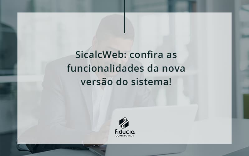 Sicalcweb Confira As Funcionalidade Da Nova Versao Do Sistema Fiducia - FIDUCIA Contabilidade | Assessoria e Consultoria no Rio de Janeiro