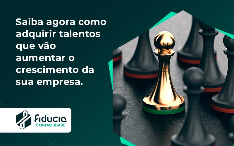 Saiba Agora Como Adquirir Talentos Que Vao Fiducia - FIDUCIA Contabilidade | Assessoria e Consultoria no Rio de Janeiro