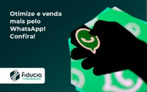 Otimize E Venda Mais Pelo Whatsapp Confira Fiducia - FIDUCIA Contabilidade | Assessoria e Consultoria no Rio de Janeiro