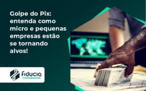 Golpe Do Pix Fiducia - FIDUCIA Contabilidade | Assessoria e Consultoria no Rio de Janeiro